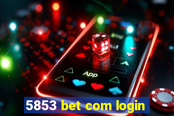 5853 bet com login